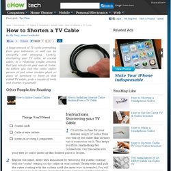 How to Shorten a TV Cable