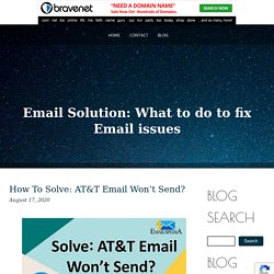 How To Solve: AT&T Email Won’t Send?