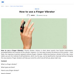 How to use a Finger Vibrator