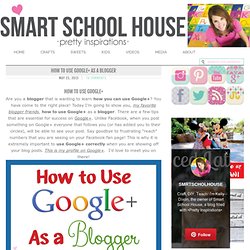 Smart School House: Craft and DIY Blog Site: How to Use Google+ As a Blogger