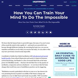 How You Can Train Your Mind To Do The Impossible