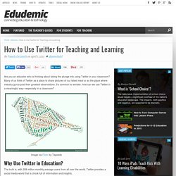 How to Use Twitter for Teaching and Learning
