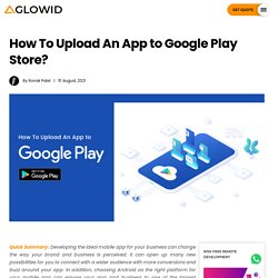How To Upload An App to Google Play Store?