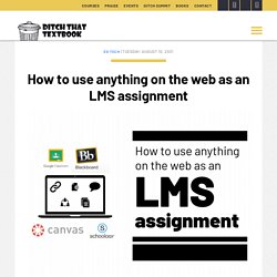 How to use anything on the web as an LMS assignment
