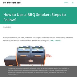 How to Use a BBQ Smoker: Steps to Follow?