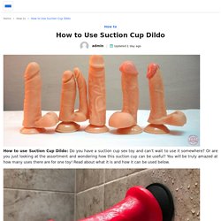 How to Use Suction Cup Dildo - 9 Ways to Use