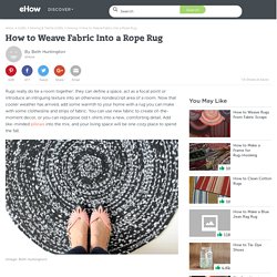 How to Weave Fabric Into a Rope Rug