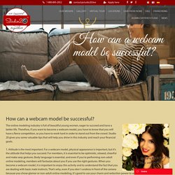 How can a webcam model be successful?
