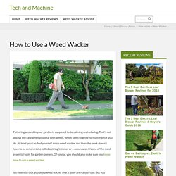 How to use a Weed Wacker - Tech and Machine