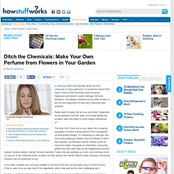 TLC "Ditch the Chemicals: Make Your Own Perfume from Flowers in Your Garden"