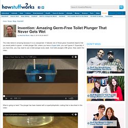 Invention: Amazing Germ-Free Toilet Plunger That Never Gets Wet