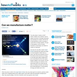 Can we manufacture matter?"