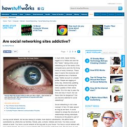 HowStuffWorks "Are social networking sites addictive?"