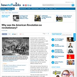 Why was the American Revolution so revolutionary