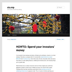 HOWTO: Spend your investors’ money – stu.mp