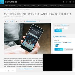HTC 10: 15 Common Problems and How to Solve Them
