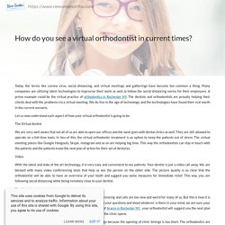 How do you see a virtual orthodontist in current times?