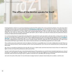 The office of the dentist speaks for itself