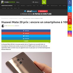 Huawei Mate 20 prix : encore un smartphone à 1000€