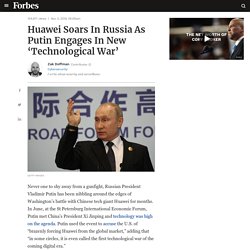 Huawei Soars In Russia As Putin Engages In New ‘Technological War’