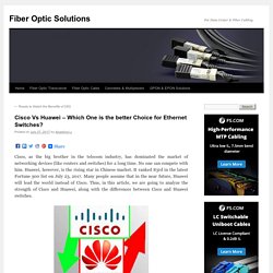 Cisco Vs Huawei – Which is Better for Enterprise Ethernet Switch?