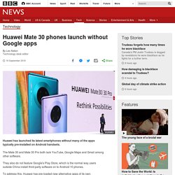 Huawei Mate 30 phones launch without Google apps