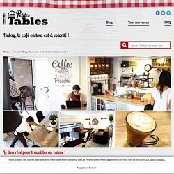 Hubsy, le café où tout est à volonté ! - Les Petites Tables