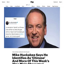 Mike Huckabee Says He Identifies As 'Chinese' And More Of This Week's 'One Main Character'