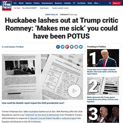 Huckabee lashes out at Trump critic Romney: ‘Makes me sick’ you could have been POTUS