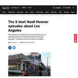 The 5 best Huell Howser episodes about Los Angeles