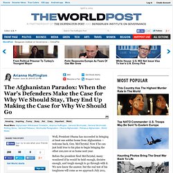 Arianna Huffington: The Afghanistan Paradox: When the War's Defe