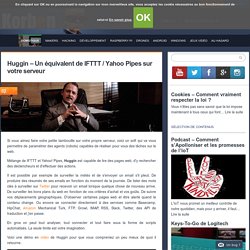 Huggin - Un équivalent de IFTTT / Yahoo Pipes sur votre serveur - Korben