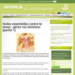 Huiles essentielles contre le stress : gérez vos émotions