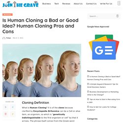 Is Human Cloning Bad or Good? Human Cloning Pros and Cons