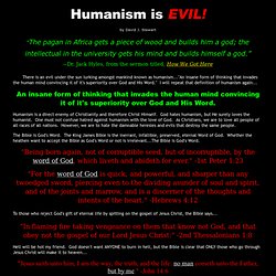 Humanism is EVIL!