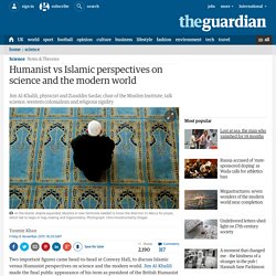 Humanist vs Islamic perspectives on science and the modern world
