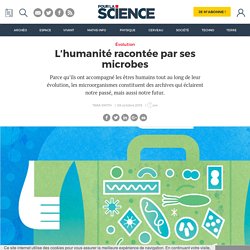 L’humanité racontée par ses microbes