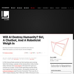 Will AI Destroy Humanity? Siri, A Chatbot, And A Roboticist Weigh In