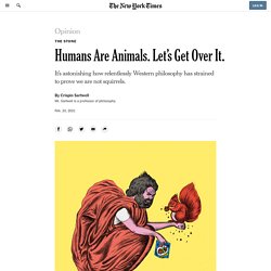 Humans Are Animals. Let’s Get Over It.