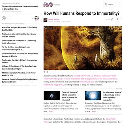 How Will Humans Respond to Immortality?
