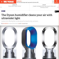 The Dyson humidifier cleans your air with ultraviolet light