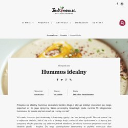 Hummus idealny » Jadłonomia · wegańskie przepisy nie tylko dla wegan