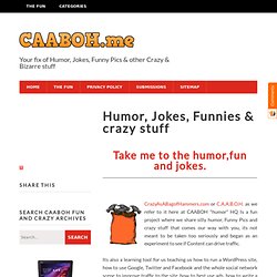 Humor, Fun, laughs and downright Crazy goings on! - Crazy as a Bag of Hammers - Crazy