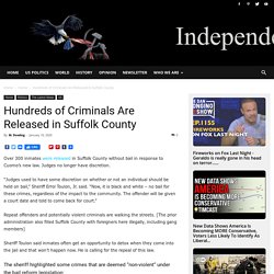 Hundreds of Criminals Are Released in Suffolk County