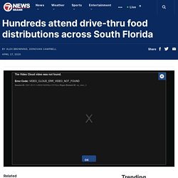 Hundreds attend drive-thru food distributions across South Florida