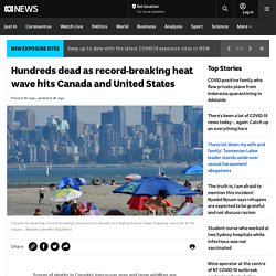 Hundreds dead as record-breaking heat wave hits Canada and United States