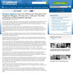 Refugees Magazine Issue 144 ("Where Are They Now? The Hungarian Refugees, 50 Years On") - Editorial: The 50th Anniversary of the Hungarian Uprising