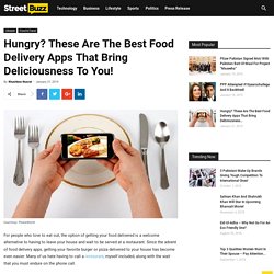 Hungry? These Are The Best Food Delivery Apps! - StreetBuzz