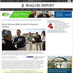 Hunt Oil knew KRG oil deal in disputed territory - Iraq Oil Report