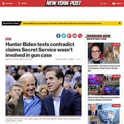 Hunter Biden texts shoot down Secret Service denial over gun incident